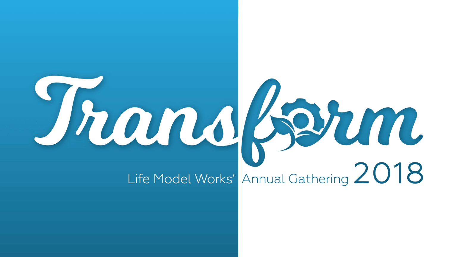 Transform 2018 Life Model Works