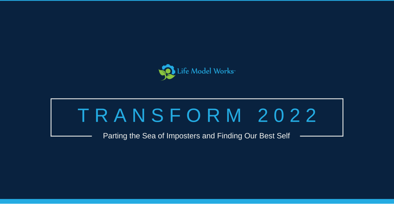 Transform 2022 Life Model Works